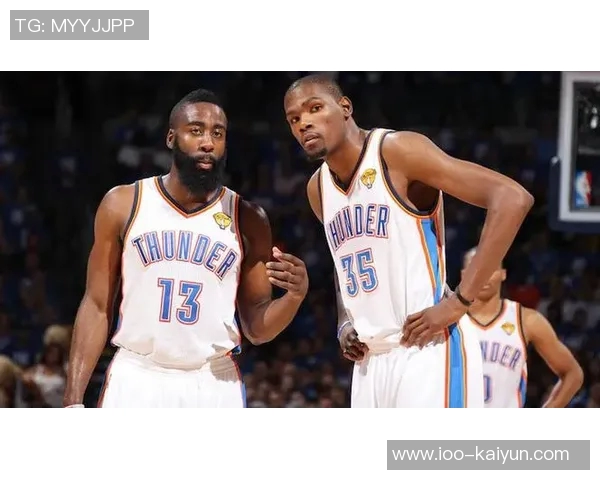 杜兰特深情回忆与哈登的兄弟情谊从年轻时开始的故事